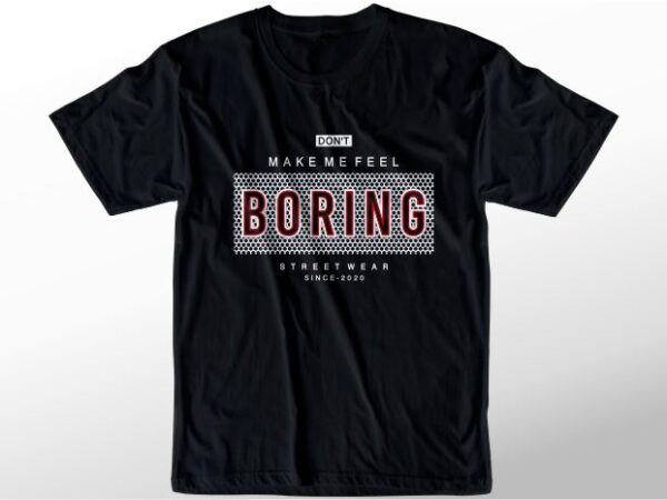 T shirt design graphic, vector, illustration boring lettering typography