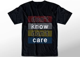 t shirt design graphic, vector, illustration don’t know don’t care lettering typography