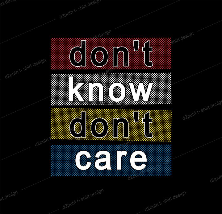 t shirt design graphic, vector, illustration don’t know don’t care lettering typography