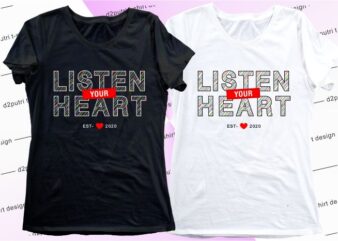 women, girls, ladies, t shirt design graphic, vector, illustration listen your heart lettering typography