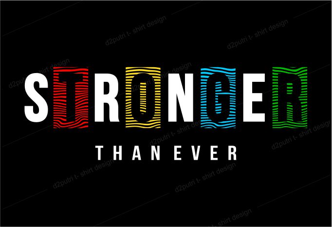 t shirt design graphic, vector, illustration stronger than ever lettering typography