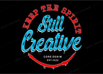 t shirt design graphic, vector, illustration keep the spirit still creative lettering typography