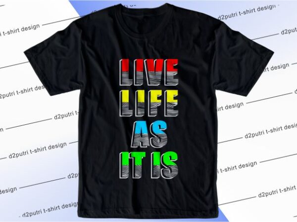 T shirt design graphic, vector, illustration live life as it is lettering typography
