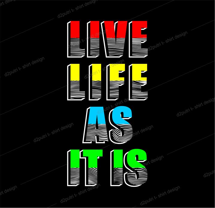 t shirt design graphic, vector, illustration live life as it is lettering typography