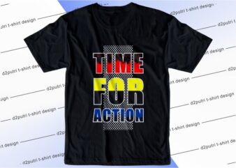 t shirt design graphic, vector, illustration time for action lettering typography