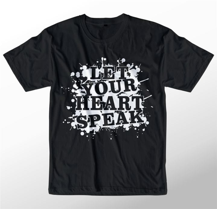 t shirt design graphic, vector, illustration let your heart speak lettering typography