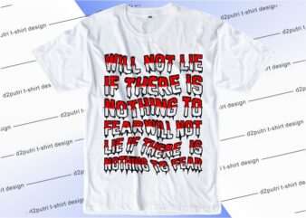 t shirt design graphic, vector, illustration will not lie if there is nothing to fear lettering typography