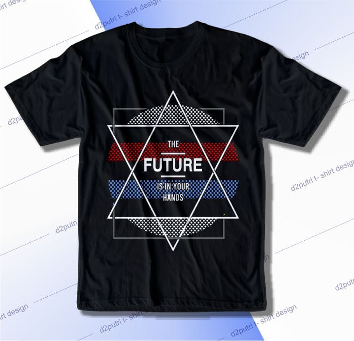geometric t shirt design graphic, vector, illustration the future is in your hands lettering typography