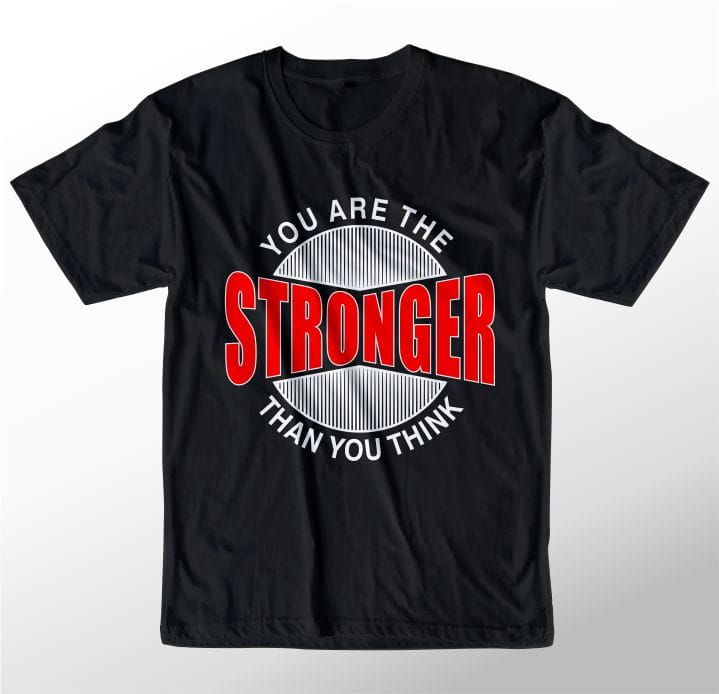 t shirt design graphic, vector, illustration you are the stronger than ...