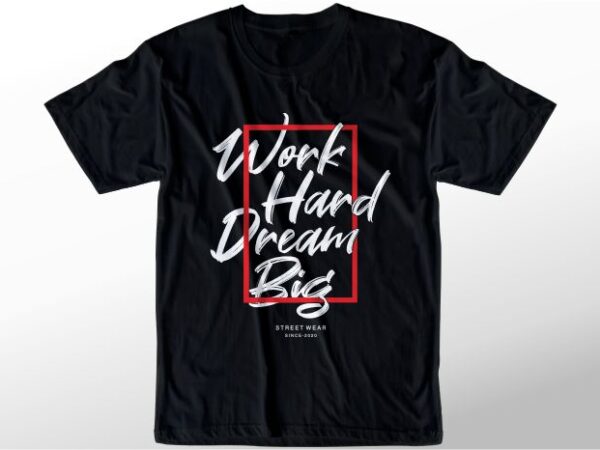 T shirt design graphic, vector, illustration work har dream big lettering typography