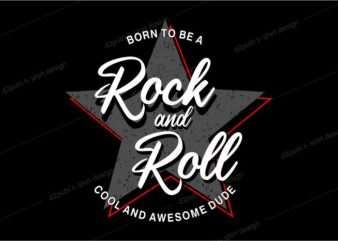 music t shirt design graphic, vector, illustrationborn to be rock and roll cool and awesome dude lettering typography