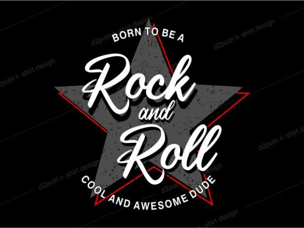 Music t shirt design graphic, vector, illustrationborn to be rock and roll cool and awesome dude lettering typography Music t shirt design graphic, vector, illustrationborn to be rock and roll cool and awesome dude lettering typography