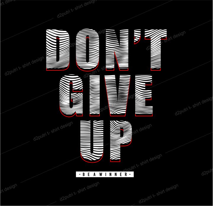 t shirt design graphic, vector, illustration don’t give up lettering typography