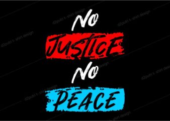 t shirt design graphic, vector, illustrationno justice no peace lettering typography