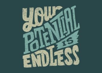 Your potential is endless t shirt design template