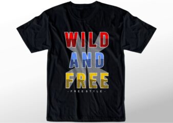t shirt design graphic, vector, illustration wild and free lettering typography