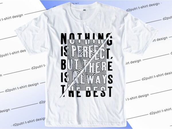 T shirt design graphic, vector, illustration nothing is perfect but there is always the best lettering typography