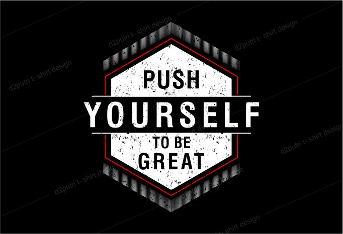t shirt design graphic, vector, illustration push yourself to be great lettering typography