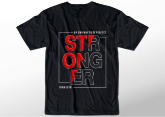 t shirt design graphic, vector, illustration stronger lettering typography