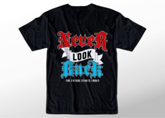 t shirt design graphic, vector, illustration never look back lettering typography