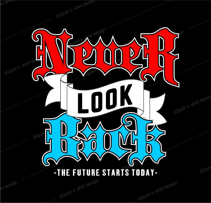 t shirt design graphic, vector, illustration never look back lettering typography