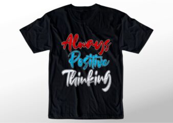 t shirt design graphic, vector, illustration always positive thinking lettering typography