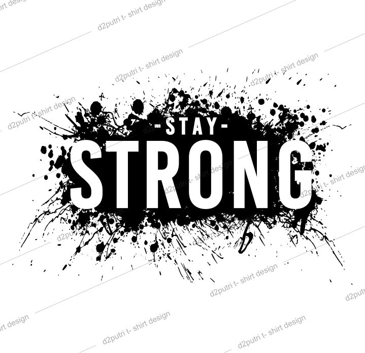 t shirt design graphic, vector, illustration stay strong lettering typography