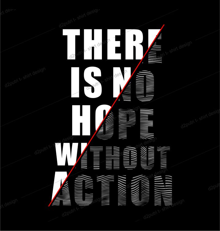 t shirt design graphic, vector, illustration there is not hope without action lettering typography