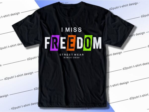 Corona covid 19 t shirt design graphic, vector, illustration i miss freedom lettering typography