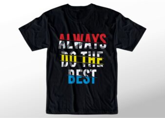 t shirt design graphic, vector, illustration always do the best lettering typography