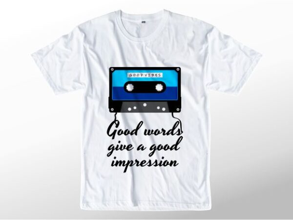Music t shirt design graphic, vector, illustration good words give a good impression cassette lettering typography