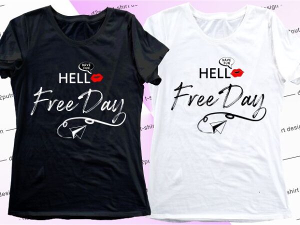 Women, girls, ladies, t shirt design graphic, vector, illustration hello freeday lettering typography