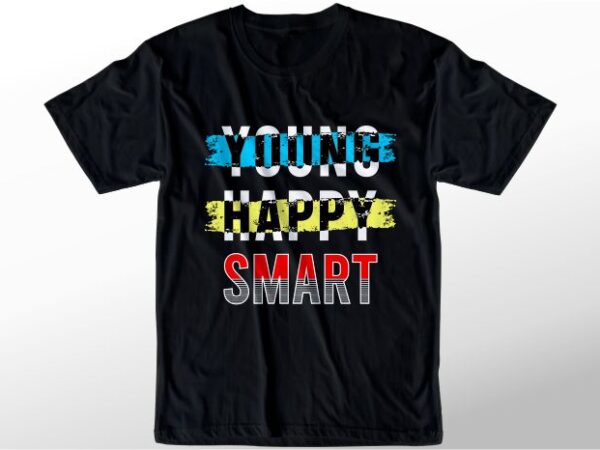 T shirt design graphic, vector, illustration young happy smart lettering typography