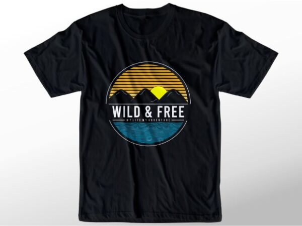 Wild and free t shirt design graphic vector illustration