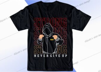 fighter t shirt design graphic, vector, illustration strong never give up lettering typography