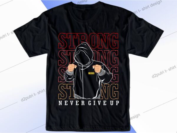 Fighter t shirt design graphic, vector, illustration strong never give up lettering typography