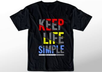 t shirt design graphic, vector, illustration keep life simple lettering typography