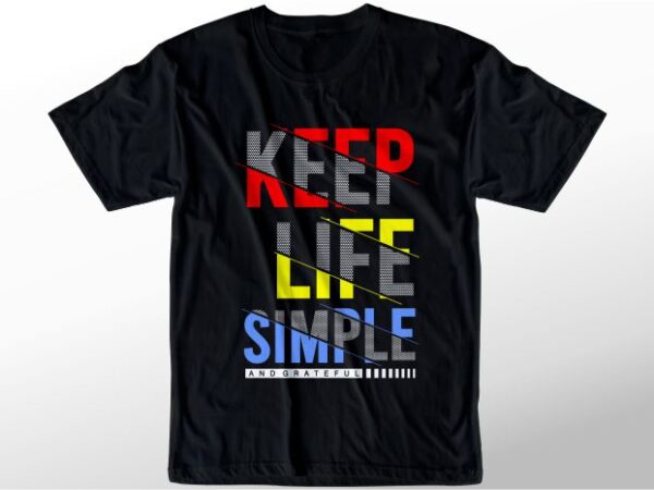 T shirt design graphic, vector, illustration keep life simple lettering typography