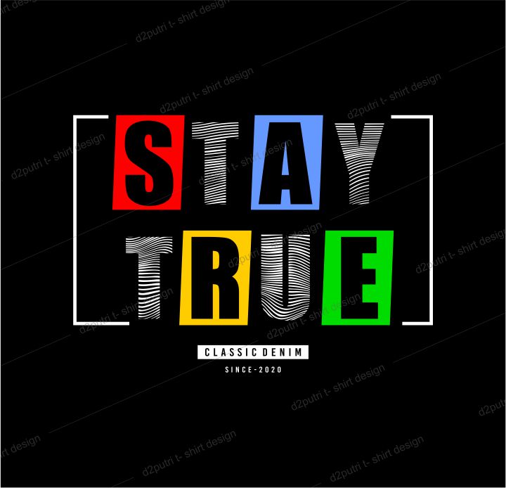 t shirt design graphic, vector, illustration stay true lettering typography