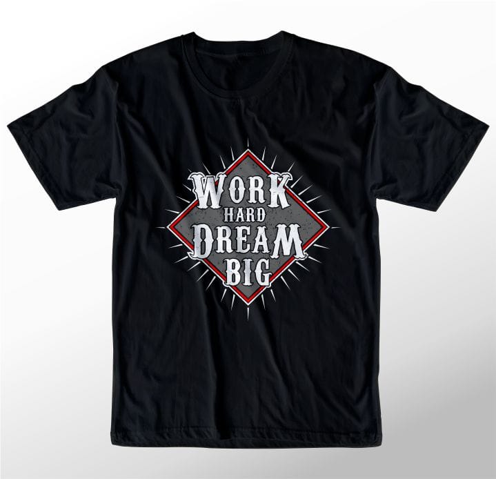 t shirt design graphic, vector, illustration work hard dream big lettering typography