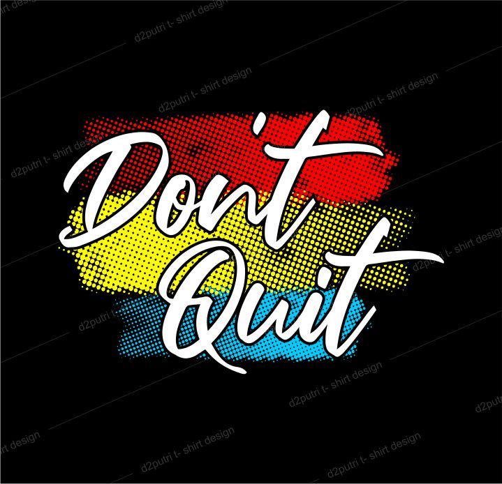t shirt design graphic, vector, illustration don’t quit lettering typography