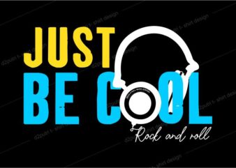 music t shirt design graphic, vector, illustration just be cool rock and roll lettering typography