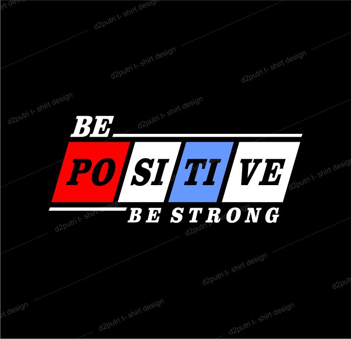 t shirt design graphic, vector, illustration be positive be strong lettering typography