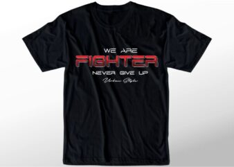 t shirt design graphic, vector, illustration we are fighter never give up lettering typography