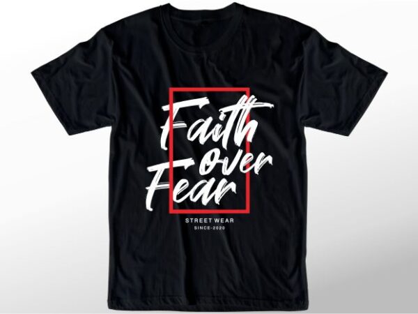 T shirt design graphic, vector, illustration faith over fear lettering typography