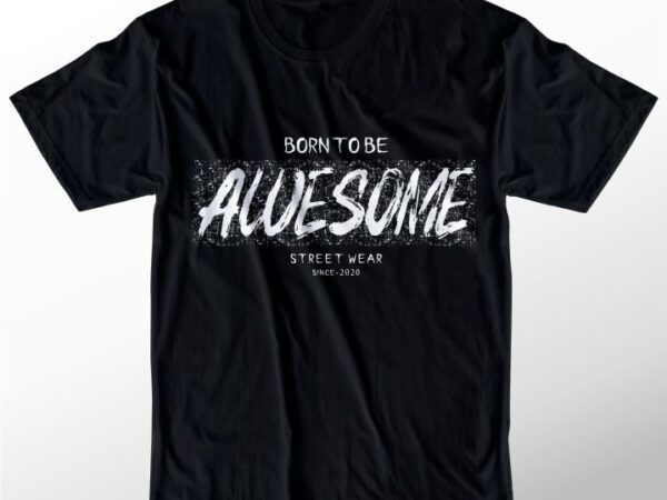 T shirt design graphic, vector, illustration bort to be awesome lettering typography