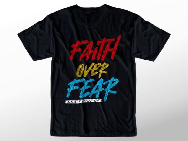 T shirt design graphic, vector, illustration faith over fear lettering typography