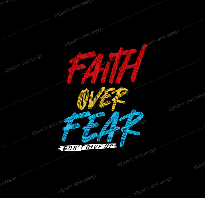 t shirt design graphic, vector, illustration faith over fear lettering typography