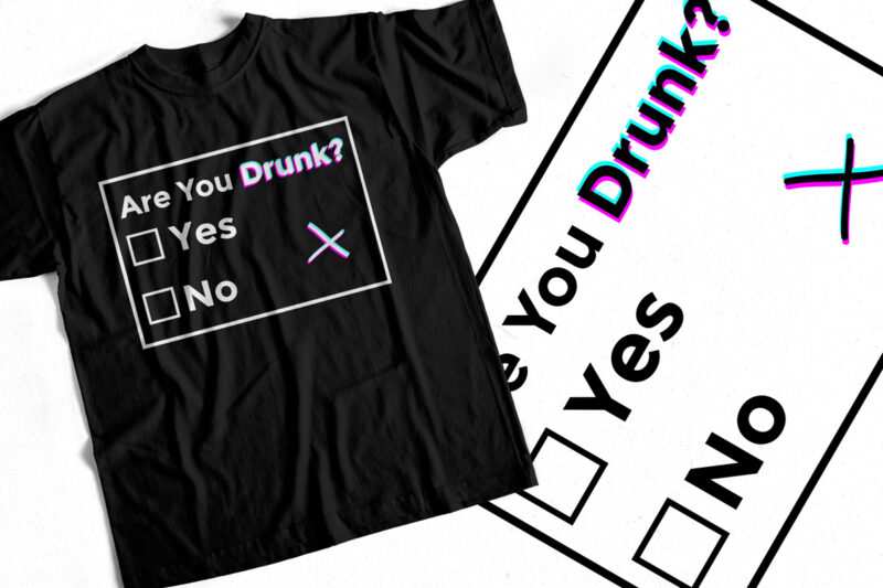Are You Drunk – Funny T-Shirt Design