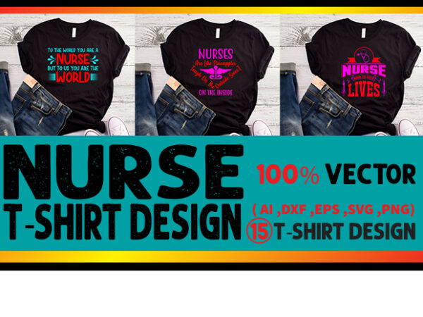 Best selling nurse t-shirt designs bundle – 15 nurse t shirt designs bundle, 100% vector (ai, eps, svg, dxf, png), medical t shirt design bundle, doctor t shirt bundle, health